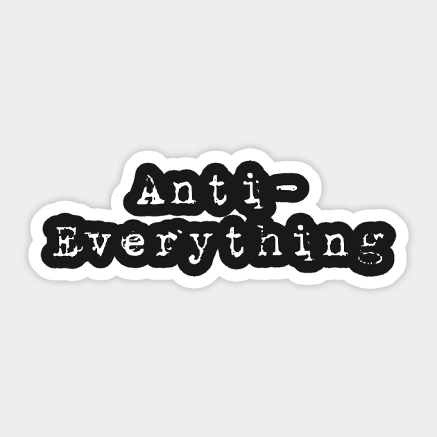 Anti-Everything Sarcastic Cranky Antisocial Humor Sticker by guitar75